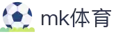 MK体育官方首页 - MK体育官方网站